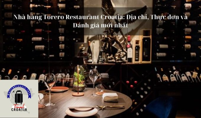 Nhà hàng Torero Restaurant Croatia: Địa chỉ, Thực đơn và Đánh giá mới nhất